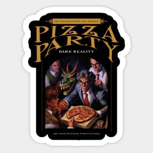 Dark Reality - work - Pizza Party Sticker